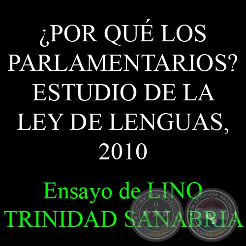 ¿POR QUÉ LOS PARLAMENTARIOS?, 2010 - Por LINO TRINIDAD SANABRIA