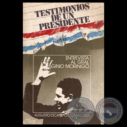 TESTIMONIOS DE UN PRESIDENTE - ENTREVISTA AL GRAL. HIGINIO MORNIGO - Por AUGUSTO OCAMPOS CABALLERO 