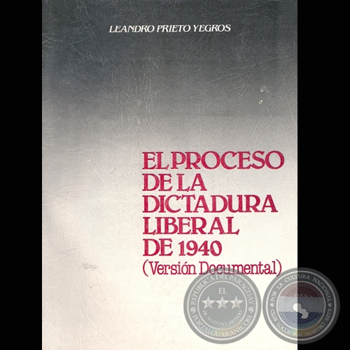 EL PROCESO DE LA DICTADURA LIBERAL DE 1940 - Por LEANDRO PRIETO YEGROS - Año 1985