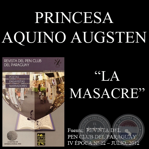 LA MASACRE - Narrativa de PRINCESA AQUINO AUGSTEN - Año 2012