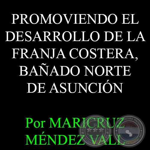 PROMOVIENDO EL DESARROLLO DE LA FRANJA COSTERA, BAÑADO NORTE DE ASUNCIÓN - Por MARICRUZ MÉNDEZ VALL