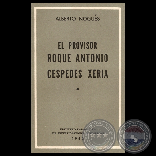 EL PROVISOR ROQUE ANTONIO CESPEDES XERIA - Por ALBERTO NOGUÉS 