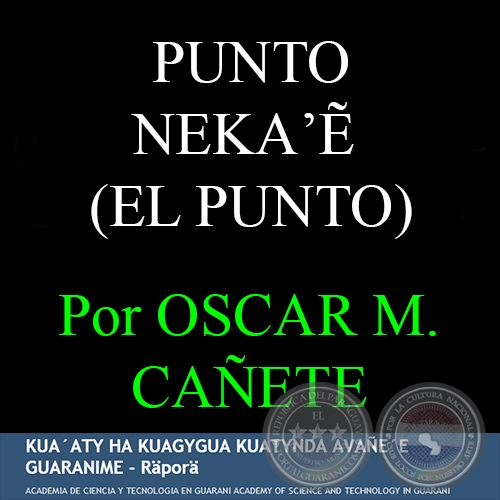 PUNTO NEKAʼẼ - EL PUNTO - Por OSCAR MAURICIO CAÑETE