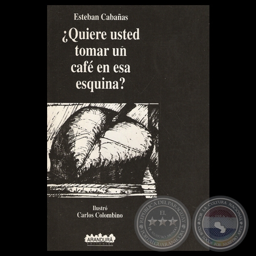 ¿QUIERE USTED UN CAFÉ EN ESA ESQUINA?, 2000 - Novela de ESTEBAN CABAÑAS