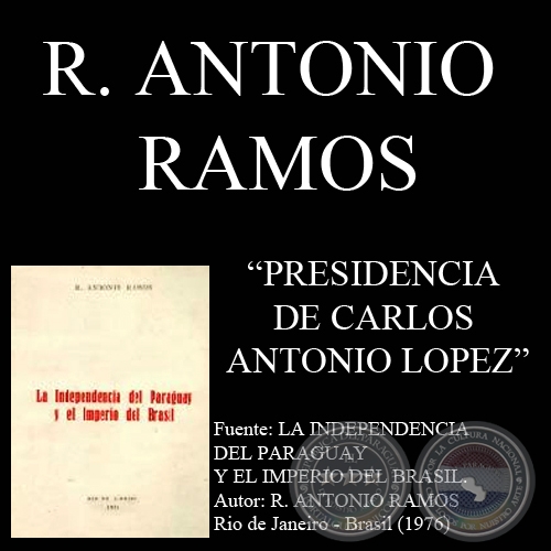 PRESIDENCIA DE CARLOS ANTONIO LÓPEZ - Por R. ANTONIO RAMOS