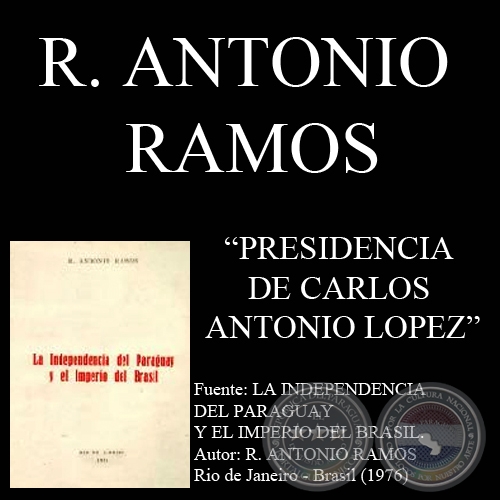 PRESIDENCIA DE CARLOS ANTONIO LPEZ - Por R. ANTONIO RAMOS