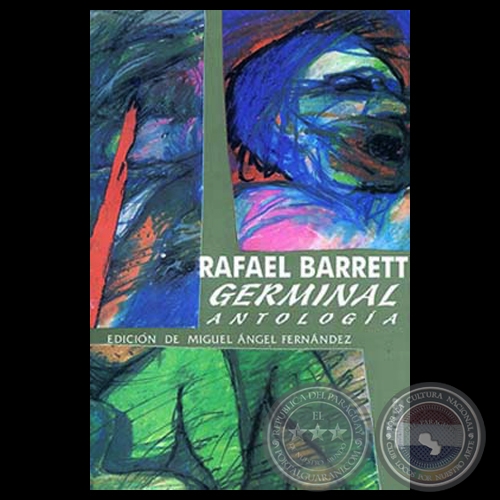 GERMINAL: ANTOLOGÍA - Obras de RAFAEL BARRETT - Edición de MIGUEL ÁNGEL FERNÁNDEZ