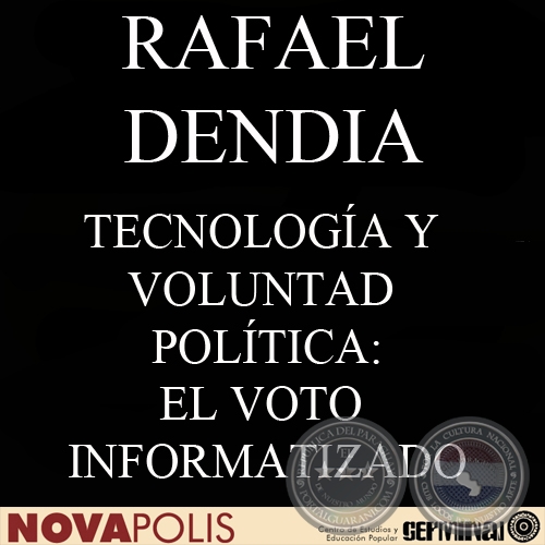TECNOLOGÍA Y VOLUNTAD POLÍTICA: EL VOTO INFORMATIZADO (RAFAEL DENDIA)