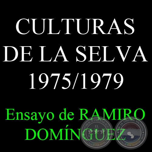 CULTURAS DE LA SELVA 1975/1979 - Ensayo de RAMIRO DOMÍNGUEZ