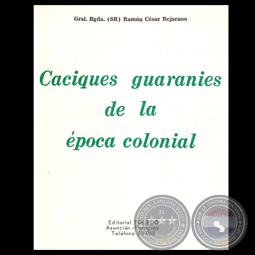CACIQUES GUARANÍES DE LA ÉPOCA COLONIAL, 1979 - Por RAMÓN CÉSAR BEJARANO