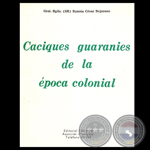 CACIQUES GUARANES DE LA POCA COLONIAL, 1979 - Por RAMN CSAR BEJARANO