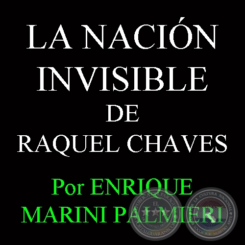 LA NACIÓN INVISIBLE DE RAQUEL CHAVES - Ensayo de ENRIQUE MARINI PALMIERI - Junio 2013