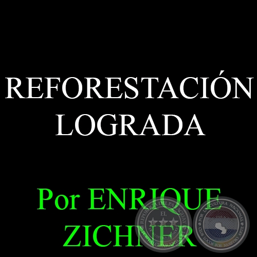 REFORESTACIÓN LOGRADA - Ing. Agrónomo ENRIQUE ZICHNER