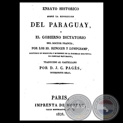 ENSAYO HISTÓRICO SOBRE LA REVOLUCIÓN DEL PARAGUAY Y EL GOBIERNO DICTATORIAL DEL DOCTOR FRANCIA, POR LOS SS. RENGGER Y LOMPCHAMP - 1828 