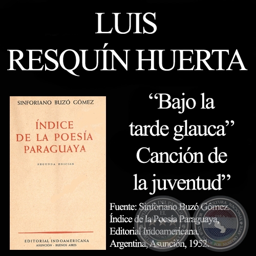 BAJO LA TARDE GLAUCA y CANCIÓN DE JUVENTUD - Poesías de LUIS RESQUÍN HUERTA