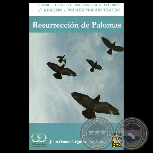 RESURRECCIÓN DE PALOMAS - Teatro de JUAN OSMAR LEGUIZAMÓN ÁVALOS (PREMIO LITERARIO GRUPO GENERAL DE SEGUROS)