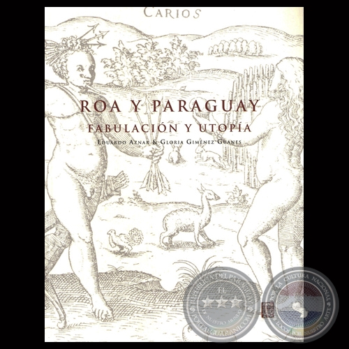 ROA Y PARAGUAY - FABULACIÓN Y UTOPÍA - EDUARDO AZNAR & GLORIA GIMÉNEZ GUANES