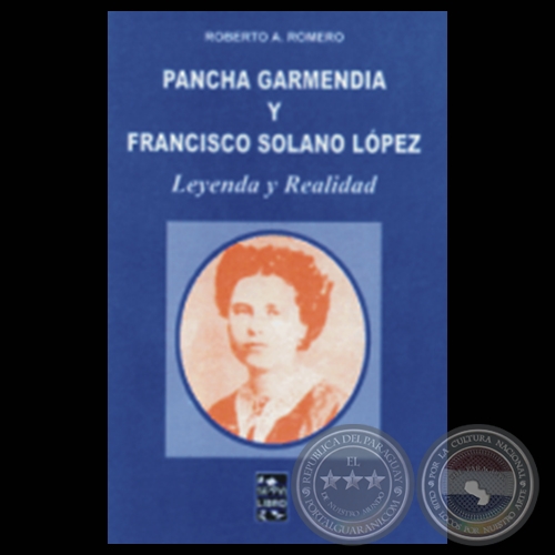 PANCHA GARMENDIA y FRANCISCO SOLANO LÓPEZ. Por ROBERTO A. ROMERO
