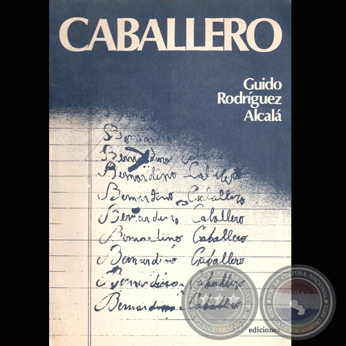 CABALLERO - DE AZCURRA A CERRO CORA (1869-1870) (Novela histórica de GUIDO RODRÍGUEZ ALCALÁ) - Año 1986