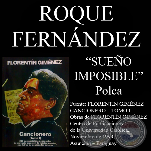 SUEÑO IMPOSIBLE (Polca, letra de ROQUE FERNÁNDEZ)