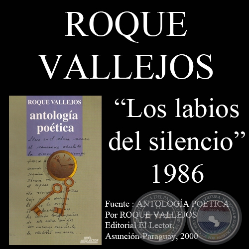 LOS LABIOS DEL SILENCIO - Poesías de ROQUE VALLEJOS