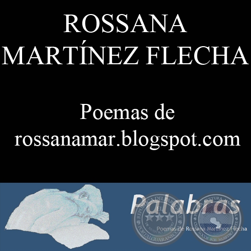 POEMAS DE ROSSANA MARTÍNEZ FLECHA