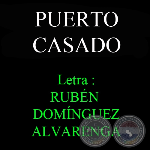 PUERTO CASADO - Letra y música: RUBÉN DOMÍNGUEZ ALVARENGA