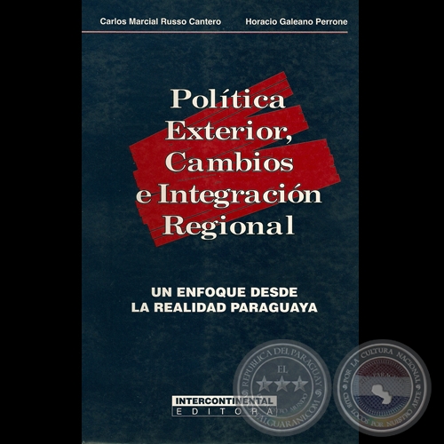 POLÍTICA EXTERIOR, CAMBIOS E INTEGRACIÓN REGIONAL - Autores: CARLOS MARCIAL RUSSO CANTERO y HORACIO GALEANO PERRONE - Año 2000