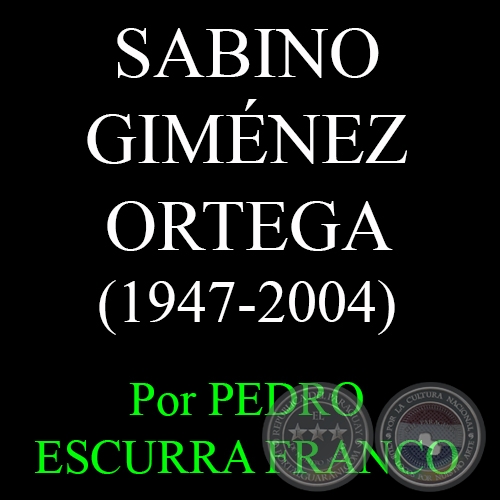 SABINO GIMÉNEZ ORTEGA (1947-2004) - Por PEDRO ESCURRA FRANCO