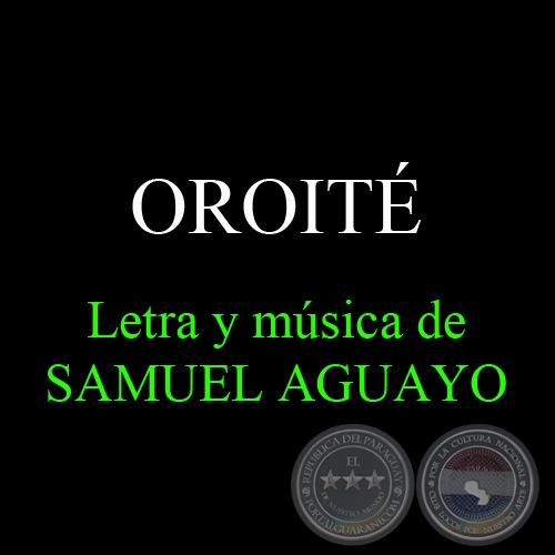 OROITE - Versos y música de SAMUEL AGUAYO