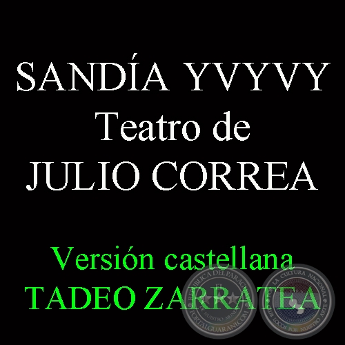 SANDÍA YVYVY de JULIO CORREA - Versión castellana de TADEO ZARRATEA / MITÁ REKO MARÁ - Teatro de TADEO ZARRATEA