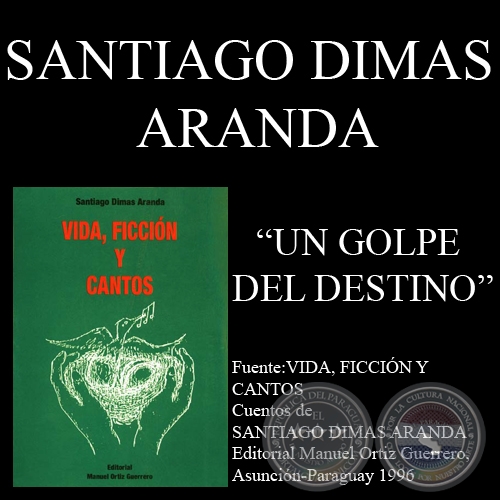 UN GOLPE DEL DESTINO (Relato de SANTIAGO DIMAS ARANDA)