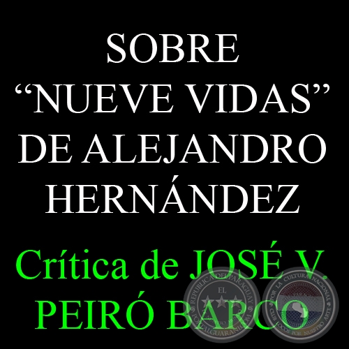 SOBRE -NUEVE VIDAS- DE ALEJANDRO HERNÁNDEZ - Crítica de JOSÉ VICENTE PEIRÓ BARCO - Año 2012