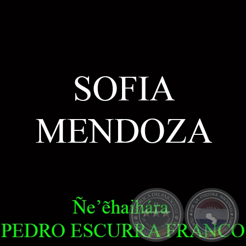 SOFIA  MENDOZA - Ñe’&#7869;haihára  PEDRO ESCURRA FRANCO