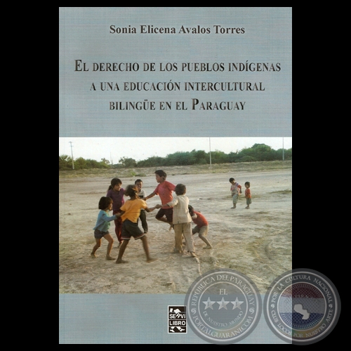 EL DERECHO DE LOS PUEBLOS INDÍGENAS A UNA EDUCACIÓN INTERCULTURAL BILINGÜE EN EL PARAGUAY - Por SONIA ELICENA AVALOS TORRES 