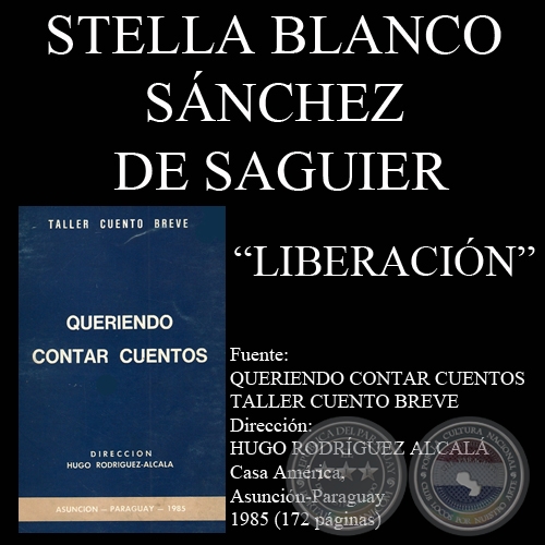 LIBERACIÓN (Cuento de STELLA BLANCO SÁNCHEZ DE SAGUIER)