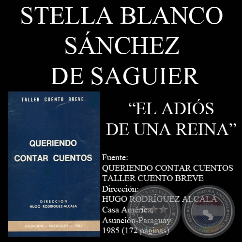 EL ADIÓS DE UNA REINA (Cuento de STELLA BLANCO SÁNCHEZ DE SAGUIER)