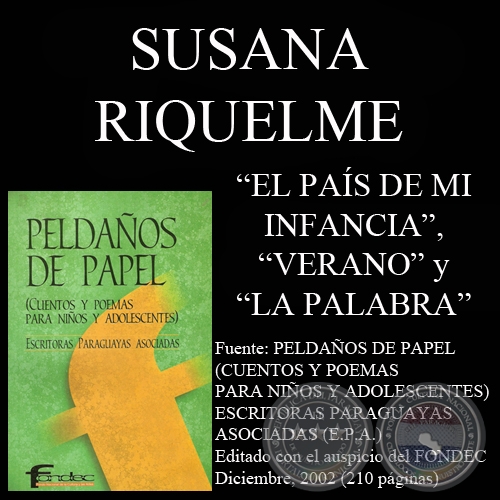 EL PAÍS DE MI INFANCIA, VERANO y LA PALABRA (Obras de SUSANA RIQUELME)