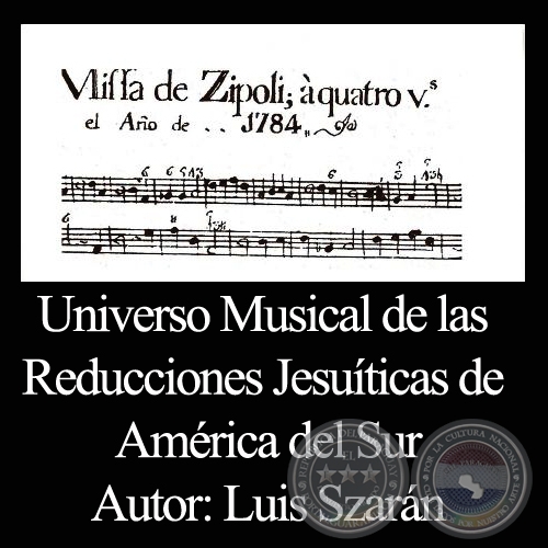 UNIVERSO MUSICAL DE LAS REDUCCIONES JESUÍTICAS DE AMÉRICA DEL SUR - Por LUIS SZARÁN
