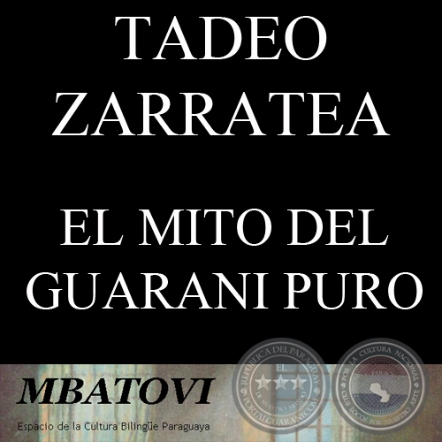 EL MITO DEL GUARANI PURO - Por TADEO ZARRATEA