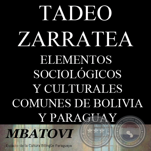 ELEMENTOS SOCIOLÓGICOS Y CULTURALES COMUNES DE BOLIVIA Y PARAGUAY - Por TADEO ZARRATEA