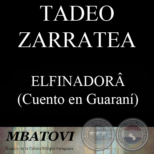 ELFINADORÂ - Cuento en guaraní de TADEO ZARRATEA