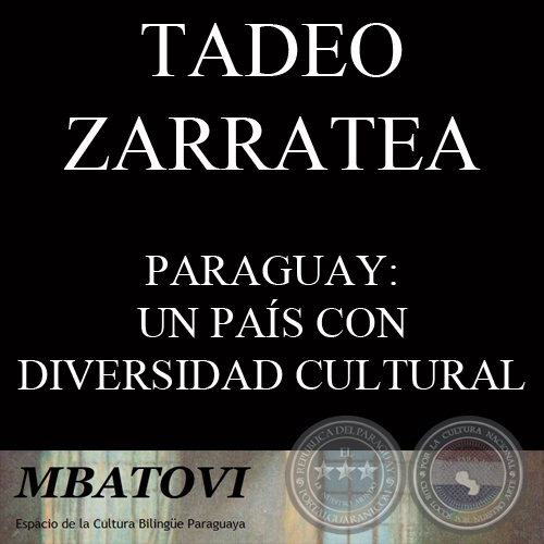 PARAGUAY: UN PAÍS CON DIVERSIDAD CULTURAL QUE REQUIERE POLÍTICAS CULTURALES INCLUSIVAS - Por TADEO ZARRATEA