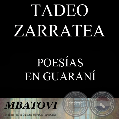 PANAMBI PEPOTÏMI, IPOYHUPORE y MAINUMBY PYTÄ - Poesías en guaraní de TADEO ZARRATEA