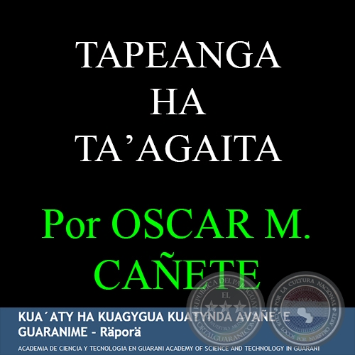 APEANGA HA TAʼAGAITA - Por OSCAR MAURICIO CAÑETE