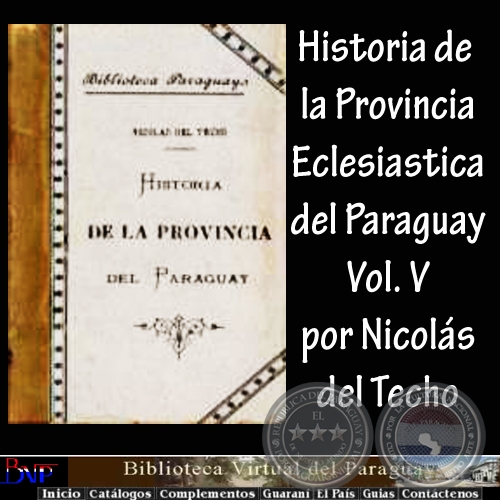 HISTORIA DE LA PROVINCIA DEL PARAGUAY  LA COMPAA DE JESS - V (NICOLS DEL TECHO)