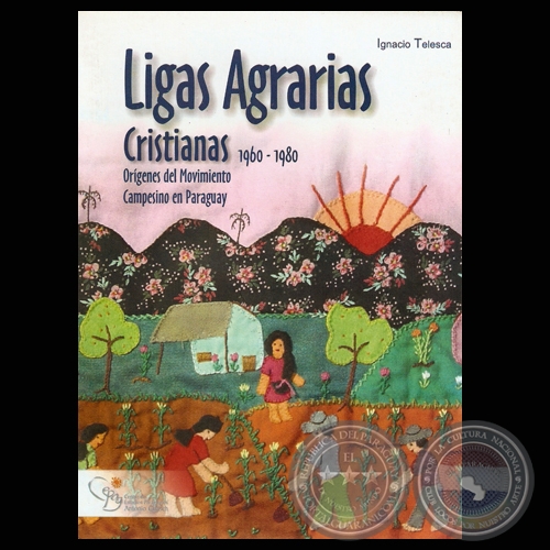 LIGAS AGRARIAS CRISTIANAS 1960-1980 - Por IGNACIO TELESCA - Año 2004