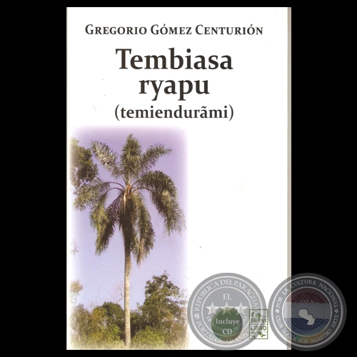 TEMBIASA RYAPY, 2013 - Poemario en Guaraní de GREGORIO GÓMEZ CENTURIÓN