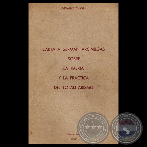 CARTA A GERMAN ARCINIEGAS SOBRE LA TEORÍA Y LA PRÁCTICA DEL TOTALITARISMO - Por OSVALDO CHAVES