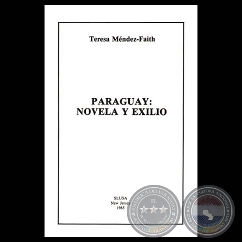 PARAGUAY: NOVELA Y EXILIO, 1985 - Por TERESA MNDEZ-FAITH